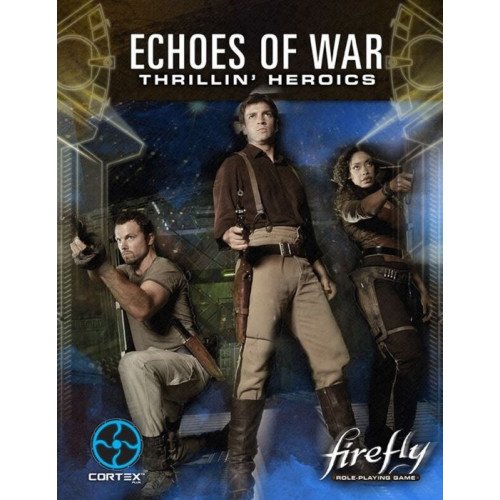 Firefly - Role-Playing Game Echoes of War Thrillin' Heroics Paperback Book